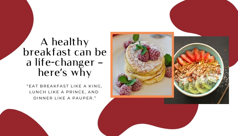 A healthy breakfast can be a life-changer – here’s why