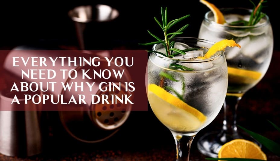Everything you need to know about why gin is a popular drink