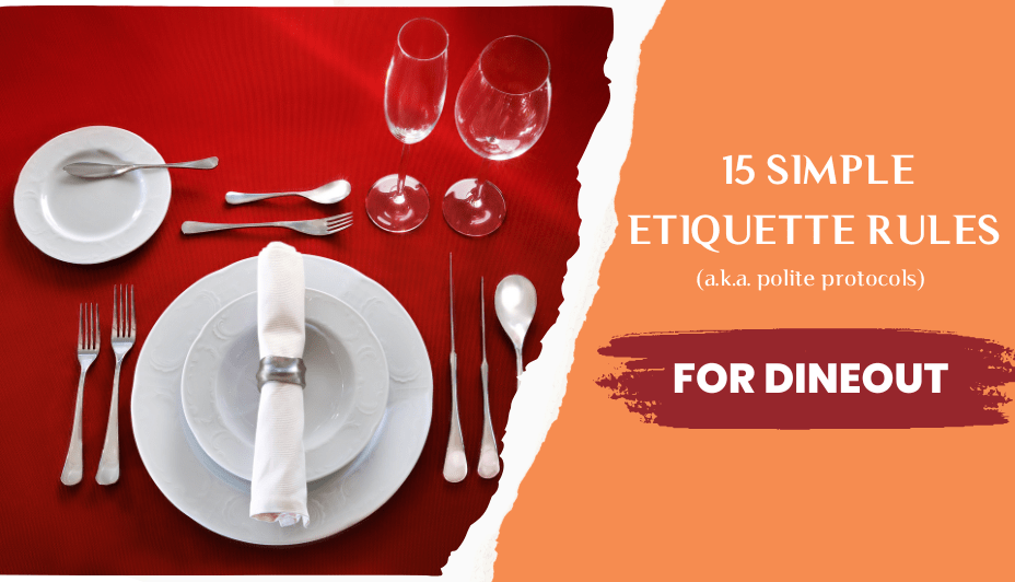 15 simple etiquette rules (a.k.a. polite protocols) for dining out