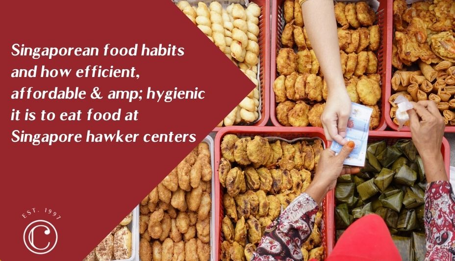 Singaporean food habits - and how efficient, affordable & hygienic it is to eat food at Singapore hawker centers