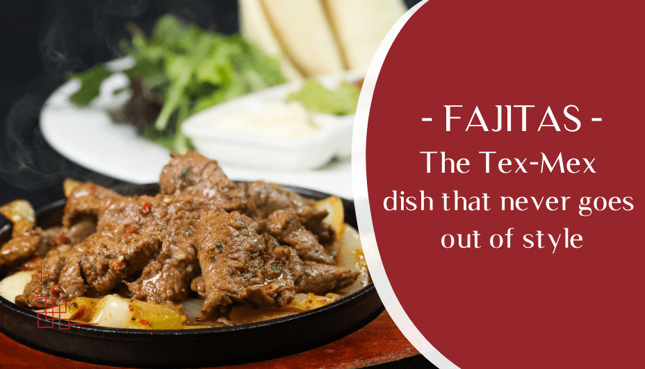 Fajitas – the Tex-Mex dish that never goes out of style