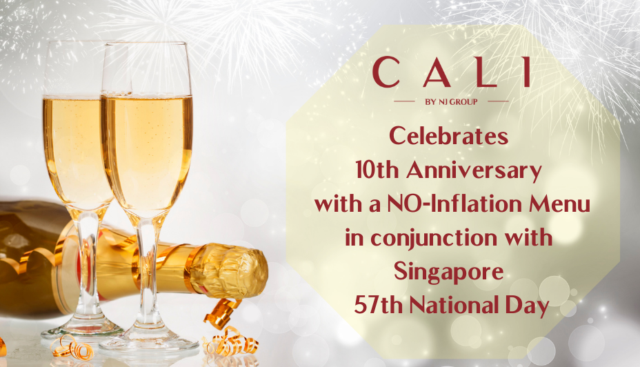 Cali celebrates its 10th anniversary with a ‘No-Inflation’ menu in conjunction with Singapore's 57th National Day